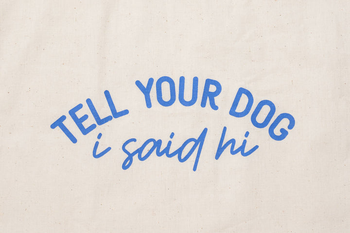 Tote • Tell your dog I say hi