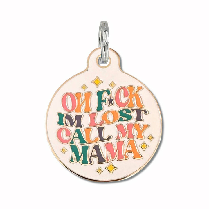 Oh F*ck I'm Lost Call Mama - QR Code ID Tag