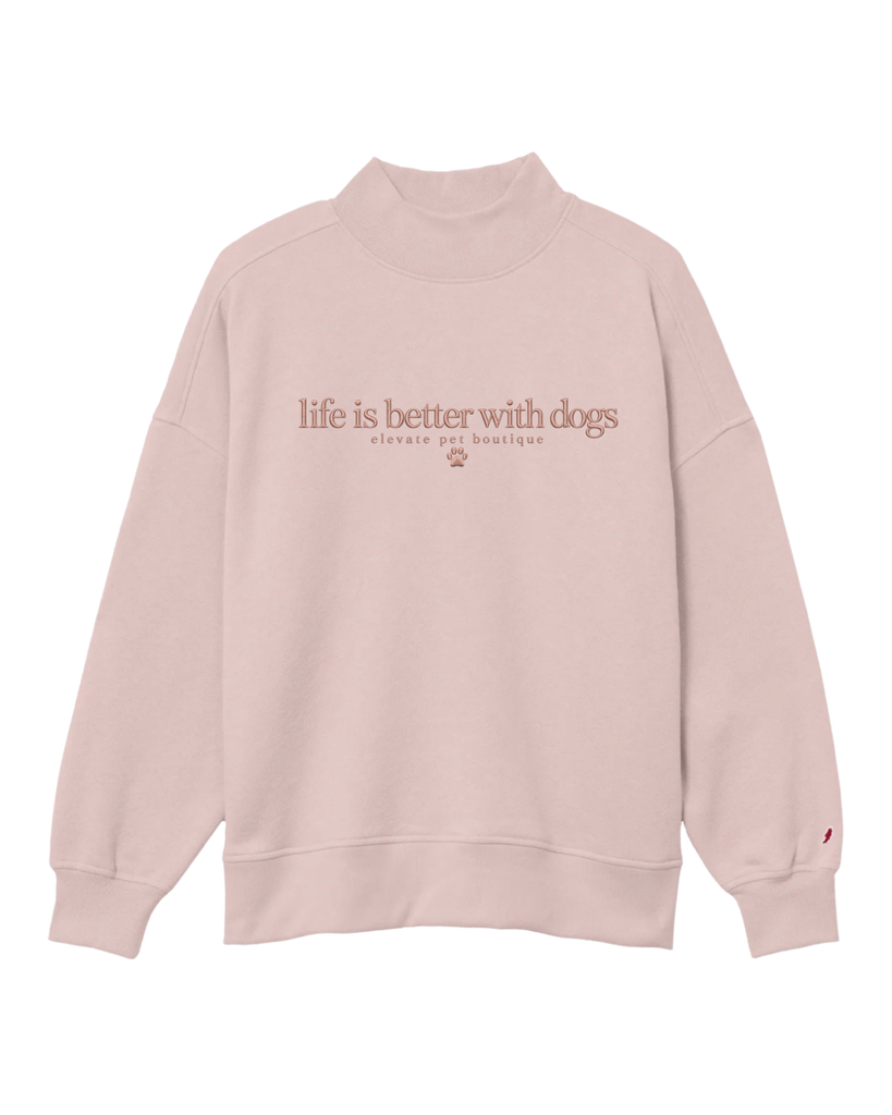 “Life is Better With” Elevate x Threaded. Mockneck Sweatshirt