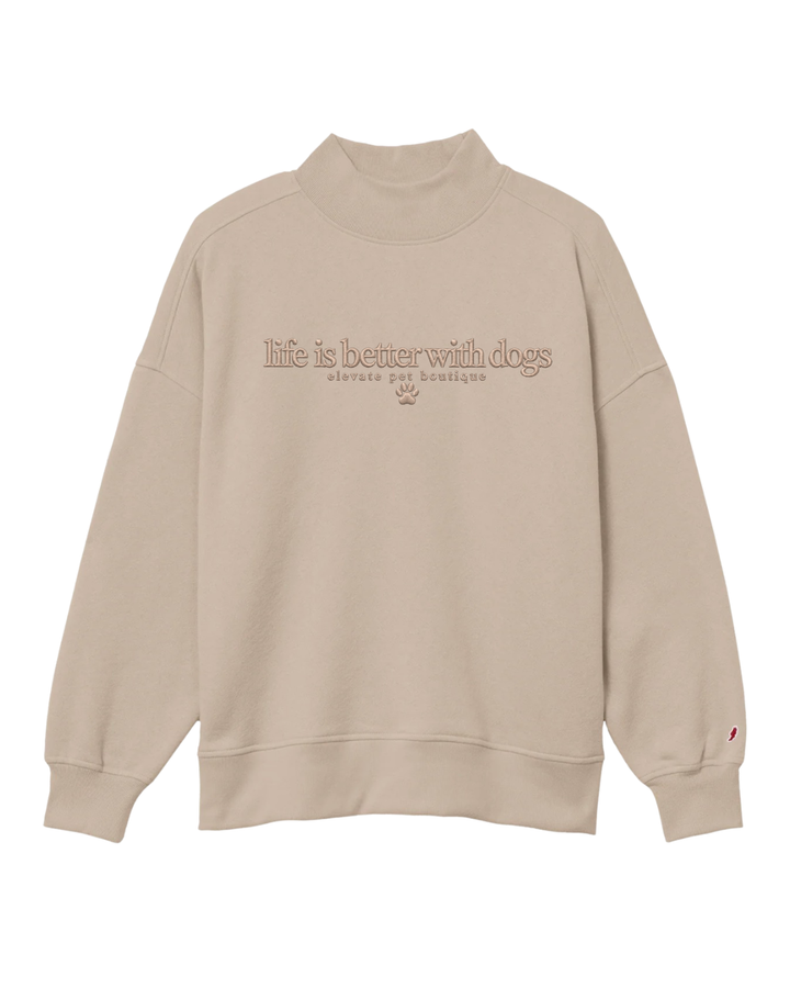 “Life is Better With” Elevate x Threaded. Mockneck Sweatshirt